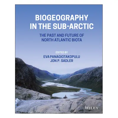 "Biogeography in the Sub-Arctic: The Past and Future of North Atlantic Biotas" - "" ("Sadler Jon