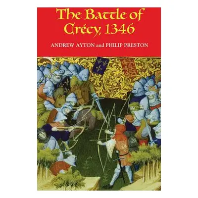 "The Battle of Crcy, 1346" - "" ("Ayton Andrew")