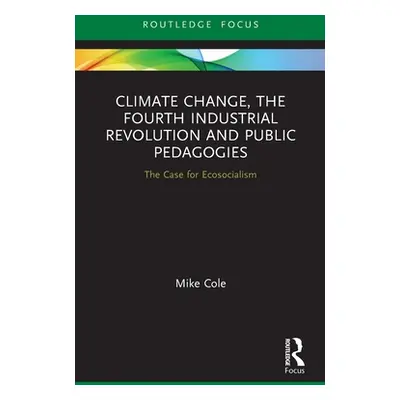 "Climate Change, the Fourth Industrial Revolution and Public Pedagogies: The Case for Ecosociali