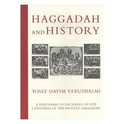 "Haggadah and History: A Panorama in Facsimile of Five Centuries of the Printed Haggadah from th