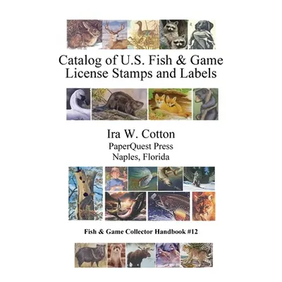 "Catalog of U.S. Fish & Game License Stamps and Labels" - "" ("Cotton Ira")