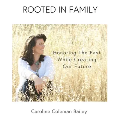 "Rooted In Family" - "" ("Bailey Caroline Coleman")