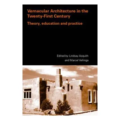 "Vernacular Architecture in the 21st Century: Theory, Education and Practice" - "" ("Asquith Lin