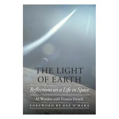 "The Light of Earth: Reflections on a Life in Space" - "" ("Worden Al")