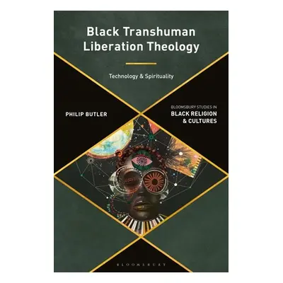 "Black Transhuman Liberation Theology: Technology and Spirituality" - "" ("Butler Philip")