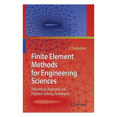 "Finite Element Methods for Engineering Sciences: Theoretical Approach and Problem Solving Techn