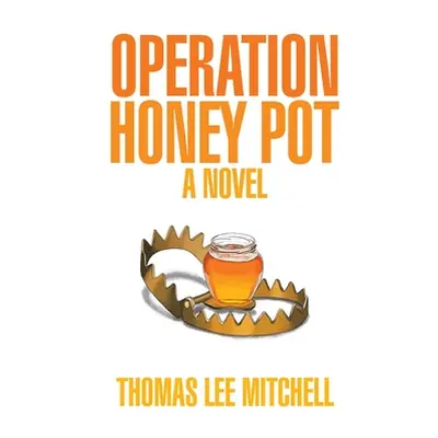 "Operation Honey Pot" - "" ("Mitchell Thomas Lee")