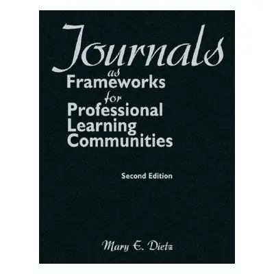 "Journals as Frameworks for Professional Learning Communities [With CDROM]" - "" ("Dietz Mary E.