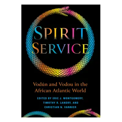 "Spirit Service: Vodn and Vodou in the African Atlantic World" - "" ("Montgomery Eric James")