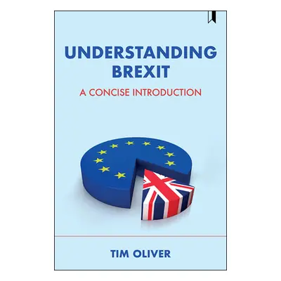 "Understanding Brexit: A Concise Introduction" - "" ("Oliver Tim")