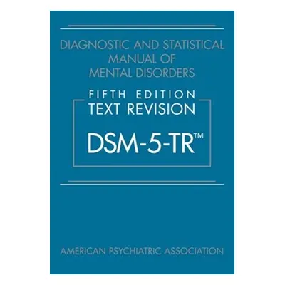 "Diagnostic and Statistical Manual of Mental Disorders, Fifth Edition, Text Revision (Dsm-5-Tr(t