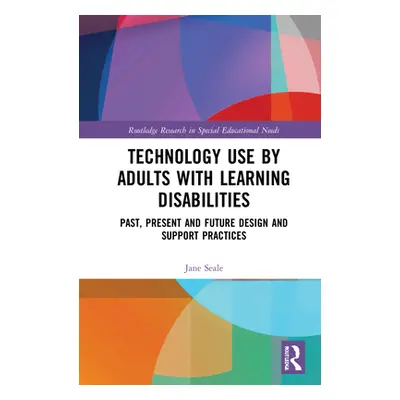 "Technology Use by Adults with Learning Disabilities: Past, Present and Future Design and Suppor