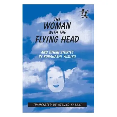 "The Woman with the Flying Head and Other Stories" - "" ("Yumiko Kurahashi")