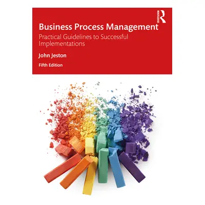 "Business Process Management: Practical Guidelines to Successful Implementations" - "" ("Jeston 