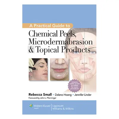 "A Practical Guide to Chemical Peels, Microdermabrasion & Topical Products" - "" ("Small Rebecca