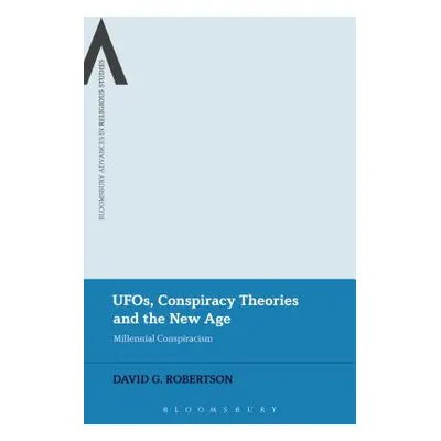 "Ufos, Conspiracy Theories and the New Age: Millennial Conspiracism" - "" ("Robertson David G.")