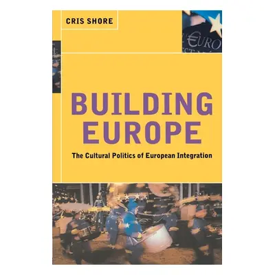 "Building Europe: The Cultural Politics of European Integration" - "" ("Shore Cris")