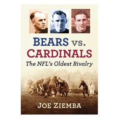 "Bears vs. Cardinals: The Nfl's Oldest Rivalry" - "" ("Ziemba Joe")