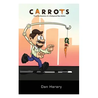 "Carrots - True Confessions of a Hollywood Sex Addict" - "" ("Harary Dan")