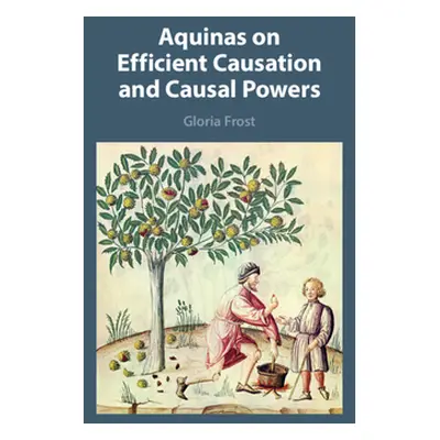 "Aquinas on Efficient Causation and Causal Powers" - "" ("Frost Gloria")