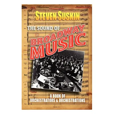 "The Sound of Broadway Music: A Book of Orchestrators and Orchestrations" - "" ("Suskin Steven")