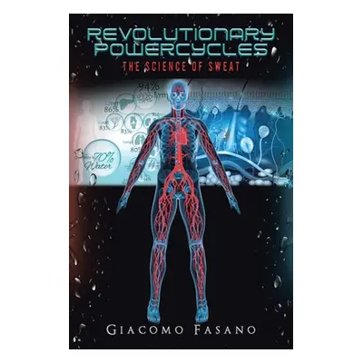 "Revolutionary Powercycles: The Science of Sweat" - "" ("Fasano Giacomo")