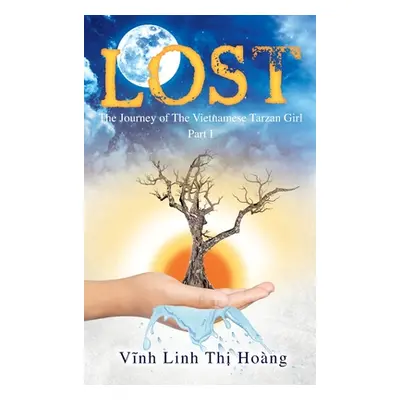 "Lost: The Journey of The Vietnamese Tarzan Girl - Part I" - "" ("Hoang Vinh Linh Thi")