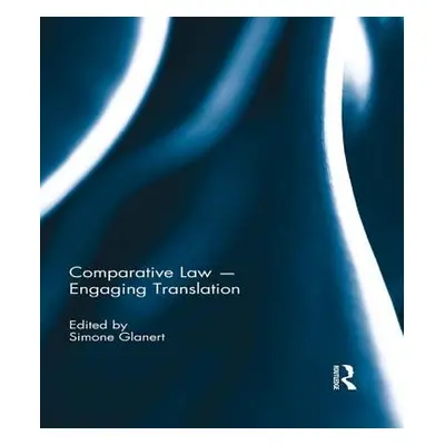 "Comparative Law - Engaging Translation" - "" ("Glanert Simone")