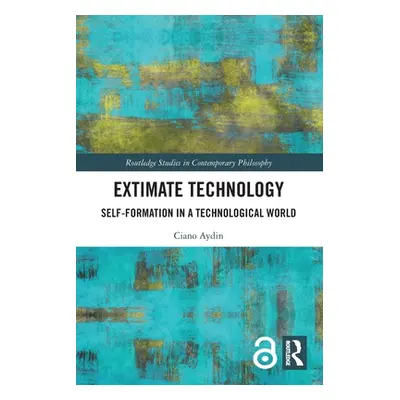 "Extimate Technology: Self-Formation in a Technological World" - "" ("Aydin Ciano")