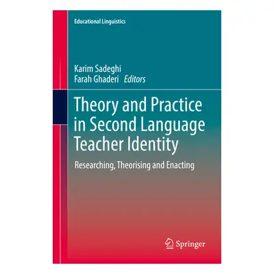 "Theory and Practice in Second Language Teacher Identity: Researching, Theorising and Enacting" 