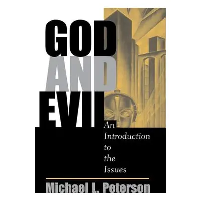 "God And Evil: An Introduction To The Issues" - "" ("Peterson Michael L.")