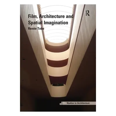 "Film, Architecture and Spatial Imagination" - "" ("Tobe Rene")