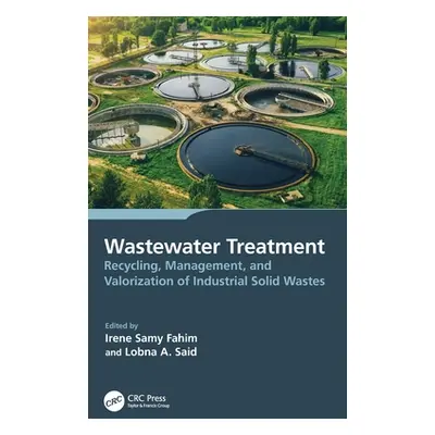 "Wastewater Treatment: Recycling, Management, and Valorization of Industrial Solid Wastes" - "" 