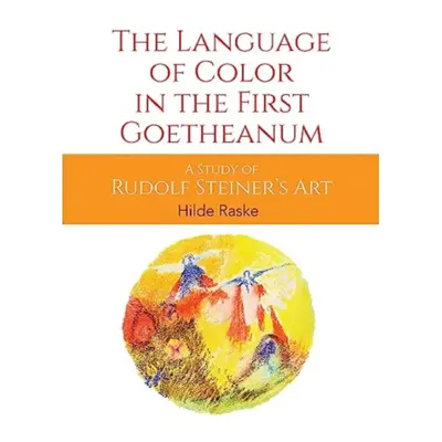 "The Language of Color in the First Goetheanum: A Study of Rudolf Steiner's Art" - "" ("Raske Hi