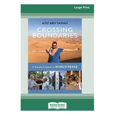 "Crossing Boundaries: A Traveler's Guide to World Peace (16pt Large Print Edition)" - "" ("Sarah