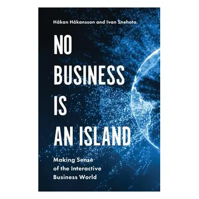 "No Business Is an Island: Making Sense of the Interactive Business World" - "" ("Hkansson Hkan"