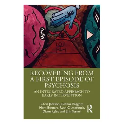 "Recovering from a First Episode of Psychosis: An Integrated Approach to Early Intervention" - "