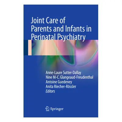 "Joint Care of Parents and Infants in Perinatal Psychiatry" - "" ("Sutter-Dallay Anne-Laure")