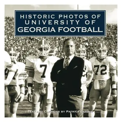 "Historic Photos of University of Georgia Football" - "" ("Garbin Patrick")