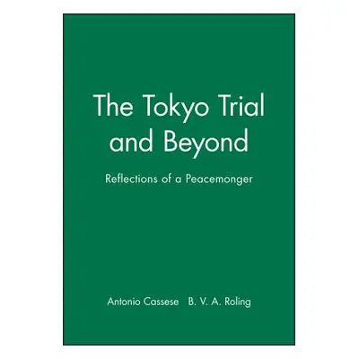 "The Tokyo Trial and Beyond: Reflections of a Peacemonger" - "" ("Cassese Antonio")