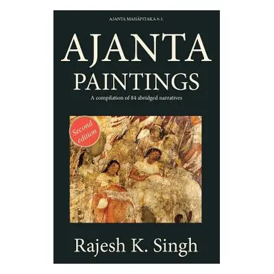 "Ajanta Paintings: A compilation of 84 abridged narratives" - "" ("Singh Rajesh Kumar")