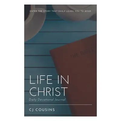 "Life in Christ: Daily Devotional Journal" - "" ("Cousins Cj")