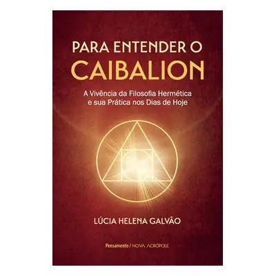 "Para entender o Caibalion" - "" ("Galvo Lucia Helena")