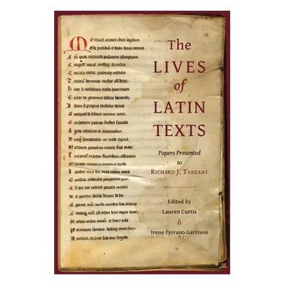 "The Lives of Latin Texts: Papers Presented to Richard J. Tarrant" - "" ("Curtis Lauren")