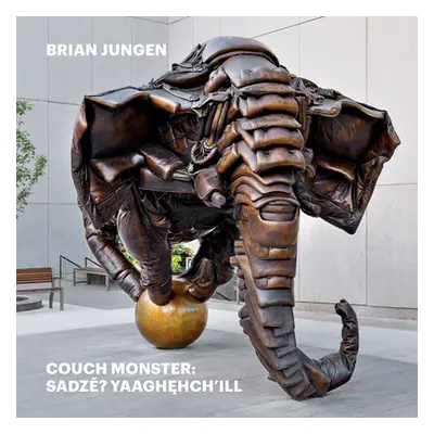 "Brian Jungen: Couch Monster: Sadzěʔ Yaaghehch'ill" - "" ("Jungen Brian")