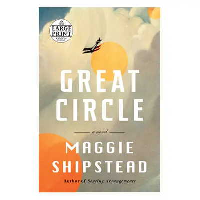 "Great Circle" - "" ("Shipstead Maggie")