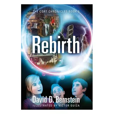 "Rebirth: The CORT Chronicles Book 3" - "" ("Bernstein David D.")