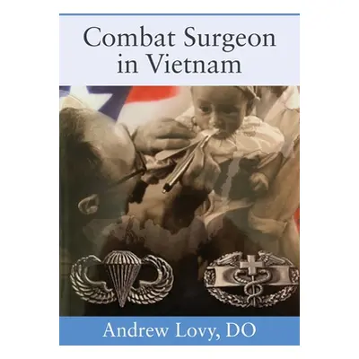 "Combat Surgeon in Vietnam" - "" ("Lovy Do Andrew")