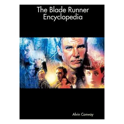 "The Blade Runner Encyclopedia" - "" ("Conway Alvin")