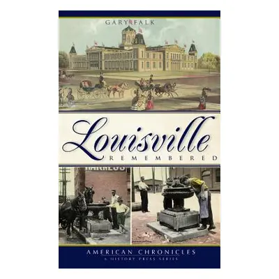 "Louisville Remembered" - "" ("Falk Gary")